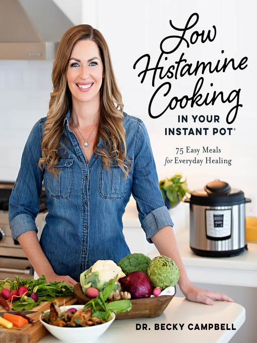 Title details for Low Histamine Cooking in Your Instant Pot by Dr. Becky Campbell - Wait list